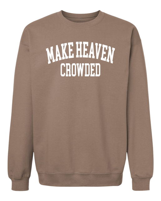 Make Heaven Crowded Sweatshirt