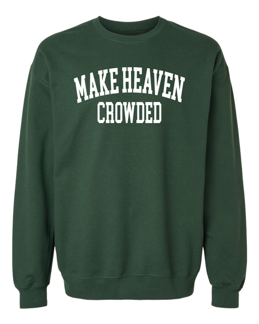 Make Heaven Crowded Sweatshirt