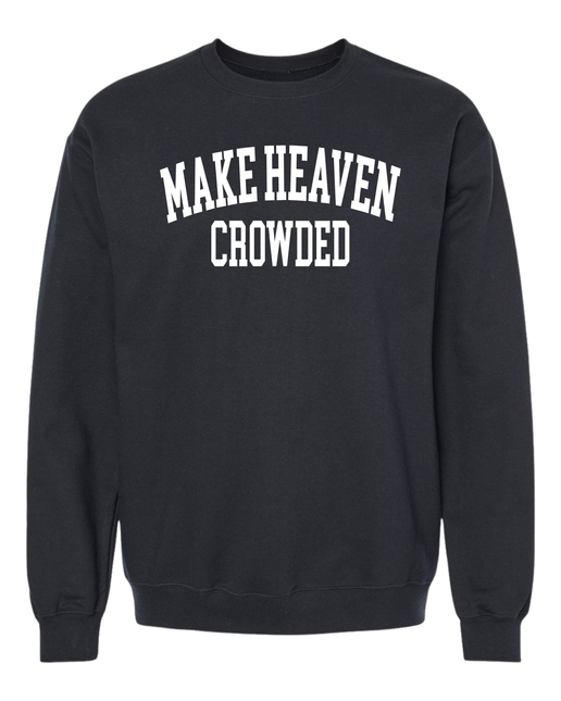Make Heaven Crowded Sweatshirt