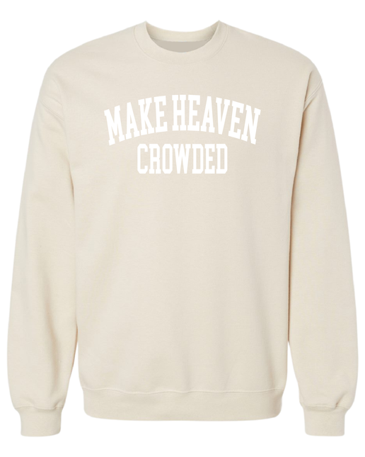 Make Heaven Crowded Sweatshirt