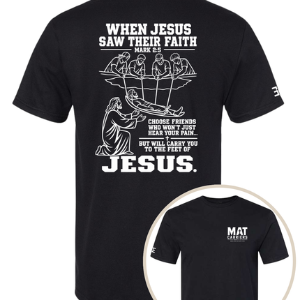 When Jesus Saw Their Faith | Mat Carriers Tee