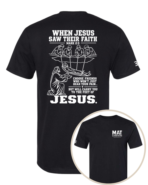 When Jesus Saw Their Faith | Mat Carriers Tee