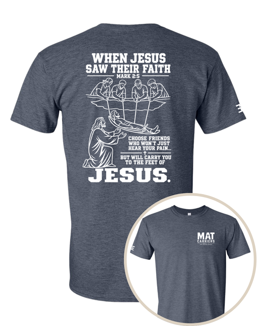When Jesus Saw Their Faith | Mat Carriers Tee