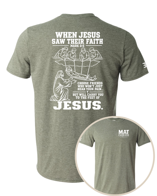 When Jesus Saw Their Faith | Mat Carriers Tee