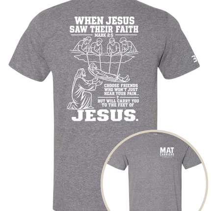 When Jesus Saw Their Faith | Mat Carriers Tee