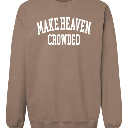 Make Heaven Crowded Sweatshirt