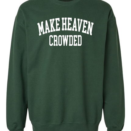 Make Heaven Crowded Sweatshirt