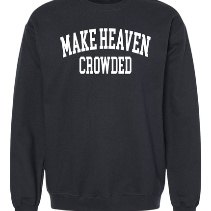 Make Heaven Crowded Sweatshirt