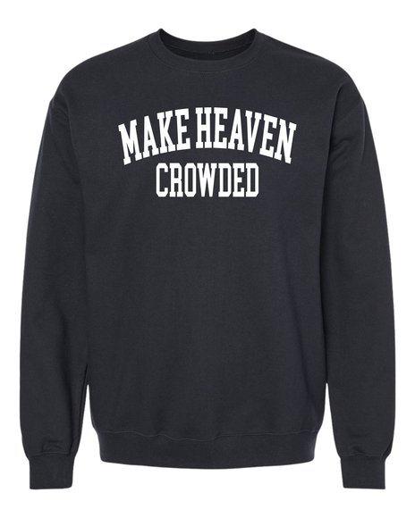 Make Heaven Crowded Sweatshirt