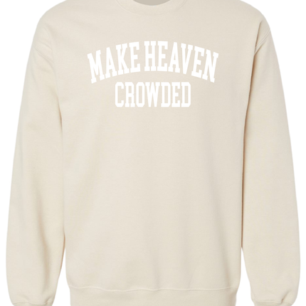 Make Heaven Crowded Sweatshirt