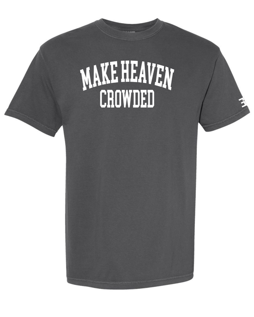 Make Heaven Crowded Tee