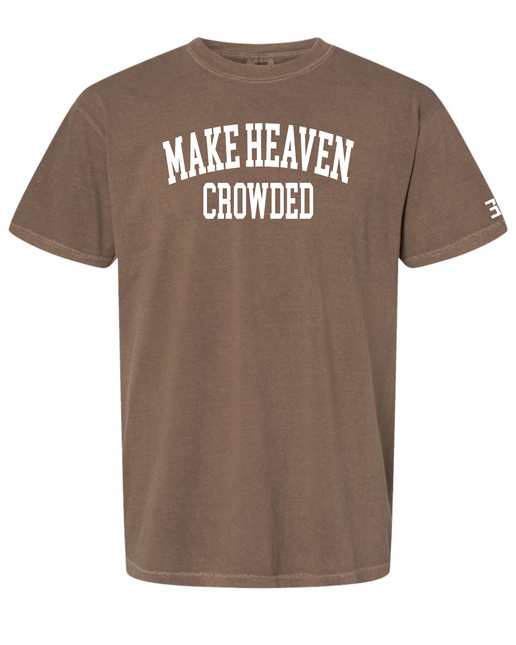 Make Heaven Crowded Tee