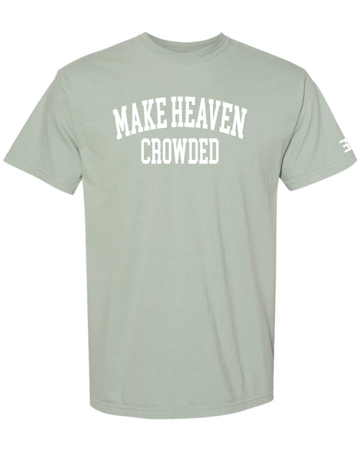 Make Heaven Crowded Tee