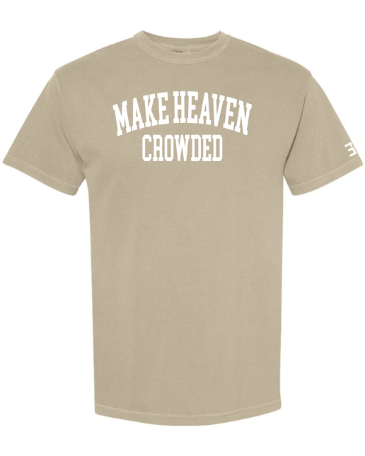 Make Heaven Crowded Tee