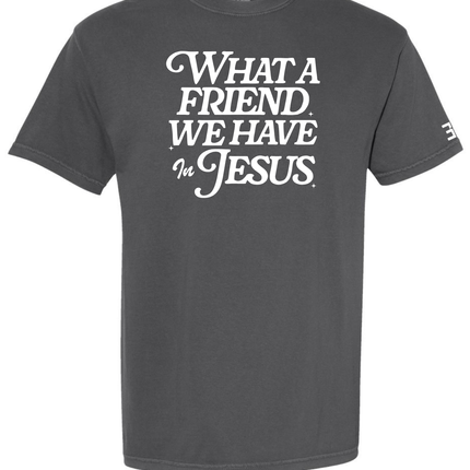What A Friend We Have in Jesus Tee
