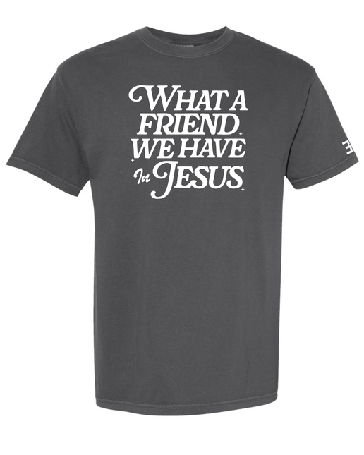 What A Friend We Have in Jesus Tee
