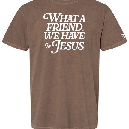 What A Friend We Have in Jesus Tee