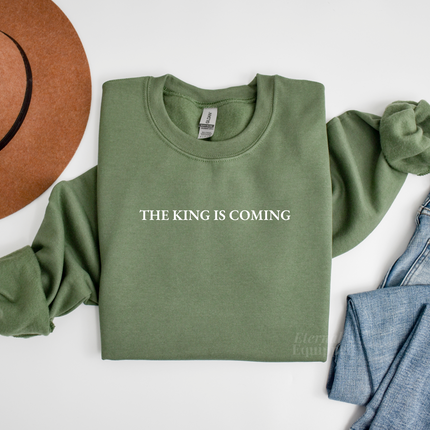 The King Is Coming Sweatshirt