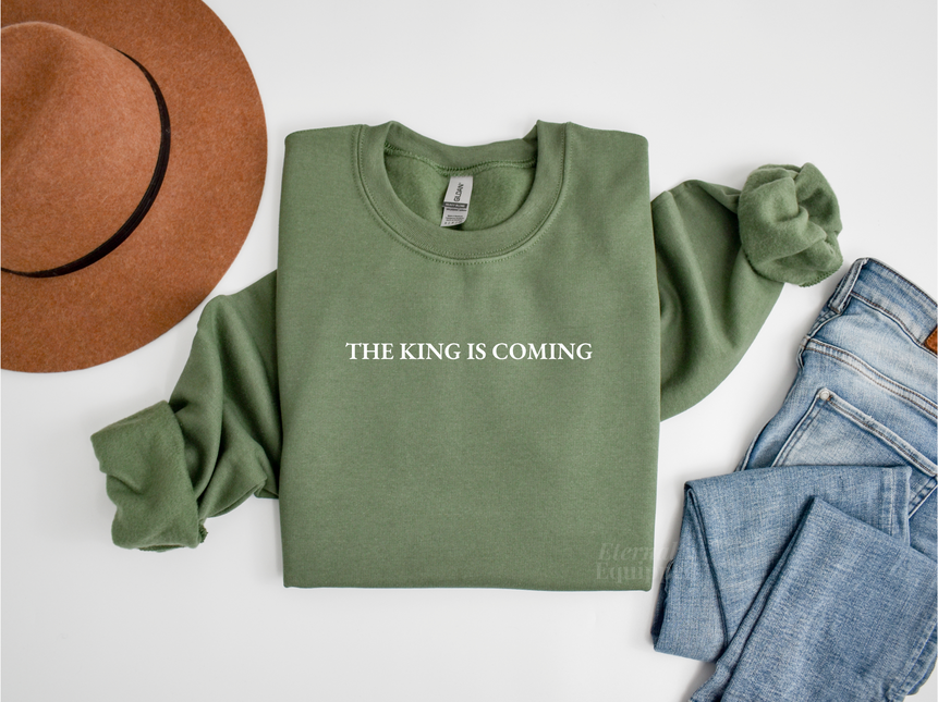 The King Is Coming Sweatshirt
